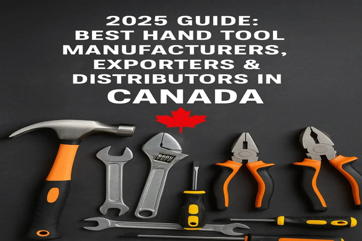 2025 Guide: Best Hand Tool Manufacturers, Exporters & Distributors in Canada